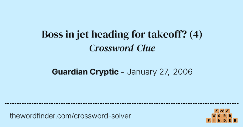 Boss in jet heading for takeoff? crossword clue image