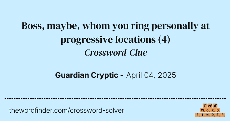 Boss, maybe, whom you ring personally at progressive locations crossword clue image