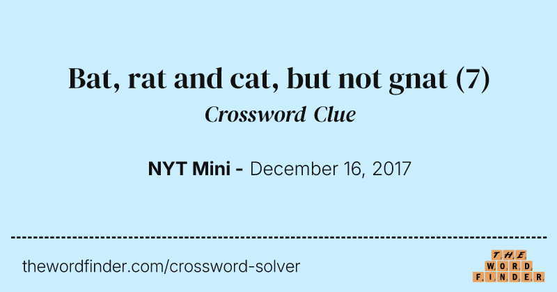 Bat, rat and cat, but not gnat crossword clue image