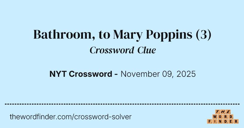 Bathroom, to Mary Poppins crossword clue image