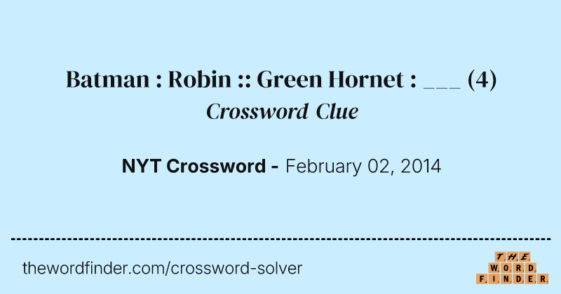 Batman : Robin :: Green Hornet : ___ crossword clue image