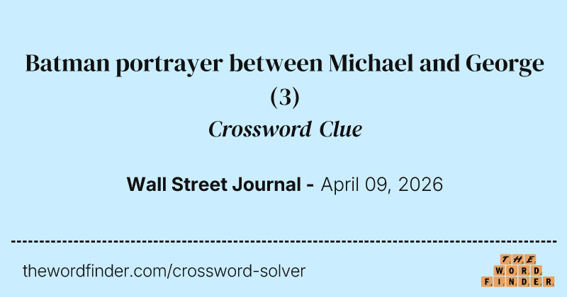 Batman portrayer between Michael and George crossword clue image
