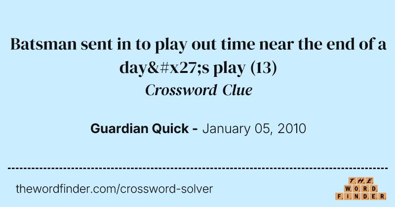 Batsman sent in to play out time near the end of a day's play crossword clue image