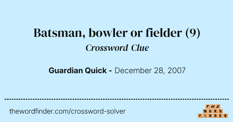 Batsman, bowler or fielder crossword clue image