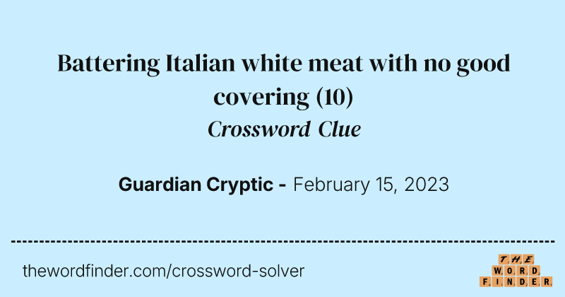 Battering Italian white meat with no good covering crossword clue image