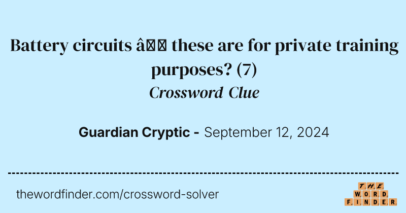 Battery circuits – these are for private training purposes? crossword clue image