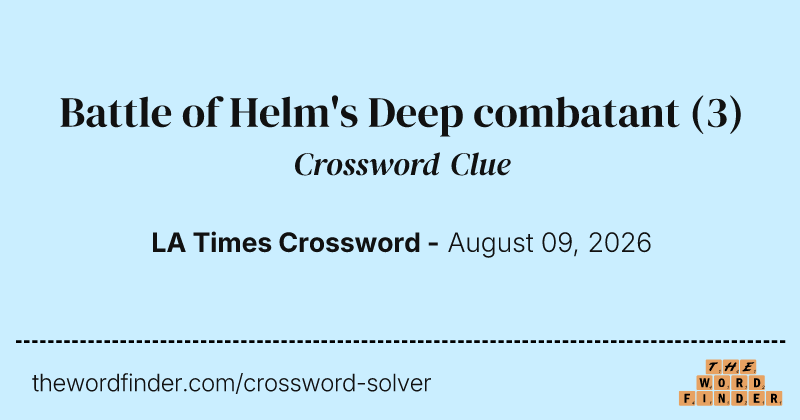 Battle of Helm's Deep combatant crossword clue image