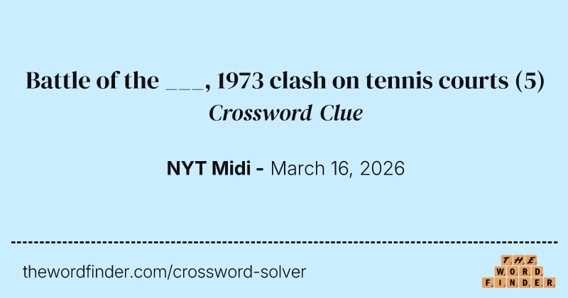 Battle of the ___, 1973 clash on tennis courts crossword clue image