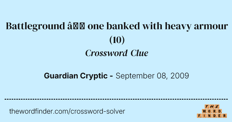 Battleground — one banked with heavy armour crossword clue image