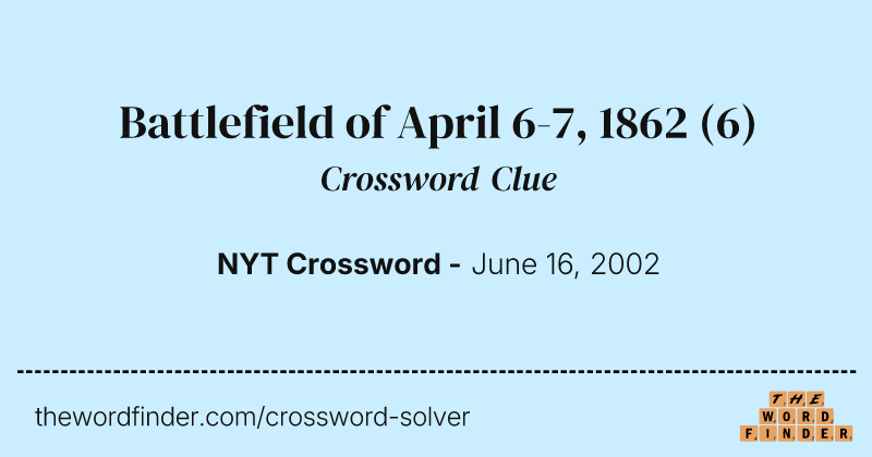 Battlefield of April 6-7, 1862 crossword clue image