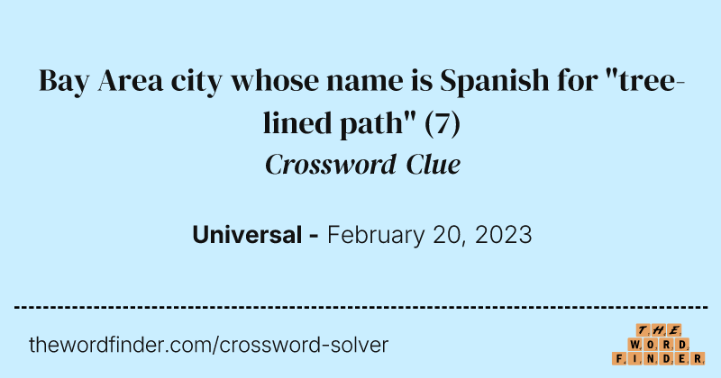 Bay Area city whose name is Spanish for "tree-lined path" crossword clue image