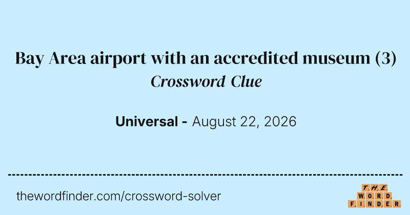 Bay Area airport with an accredited museum crossword clue image