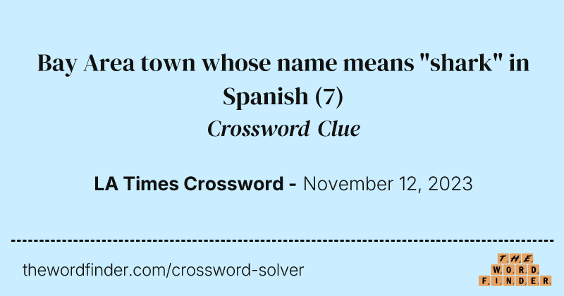 Bay Area town whose name means "shark" in Spanish crossword clue image