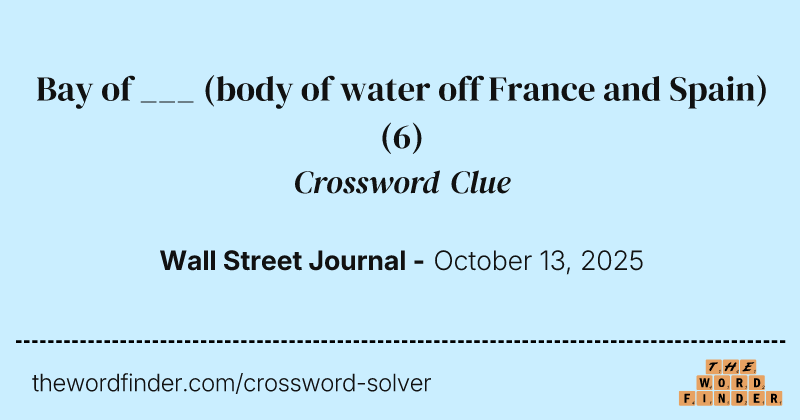 Bay of ___ (body of water off France and Spain) crossword clue image