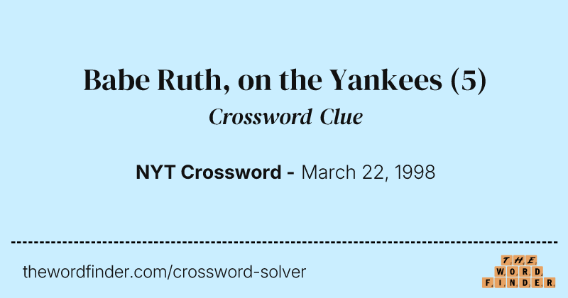Babe Ruth, on the Yankees crossword clue image