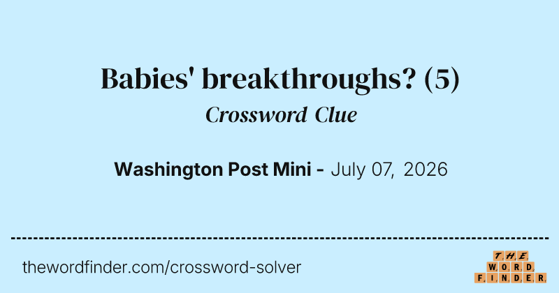 Babies' breakthroughs? crossword clue image