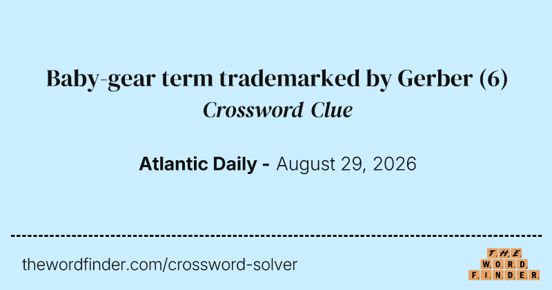 Baby-gear term trademarked by Gerber crossword clue image