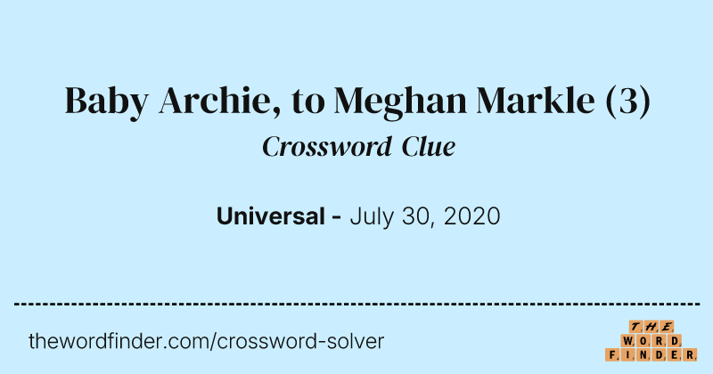 Baby Archie, to Meghan Markle crossword clue image