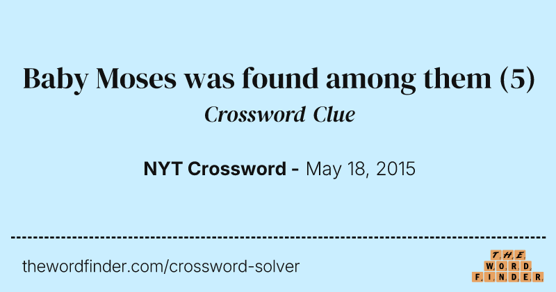 Baby Moses was found among them crossword clue image