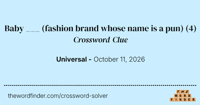 Baby ___ (fashion brand whose name is a pun) crossword clue image