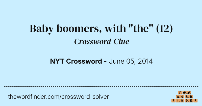 Baby boomers, with "the" crossword clue image