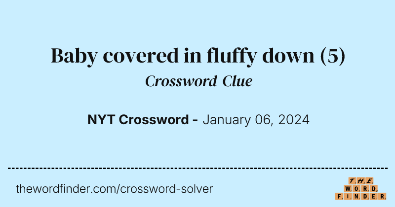 Baby covered in fluffy down crossword clue image