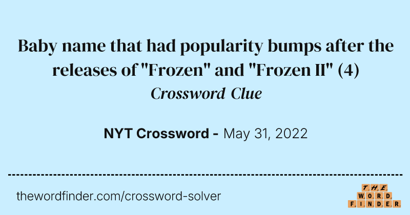 Baby name that had popularity bumps after the releases of "Frozen" and "Frozen II" crossword clue image
