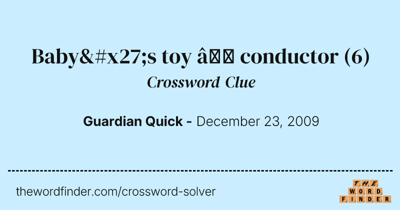 Baby's toy — conductor crossword clue image