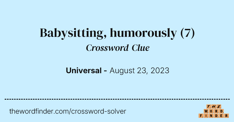 Babysitting, humorously crossword clue image