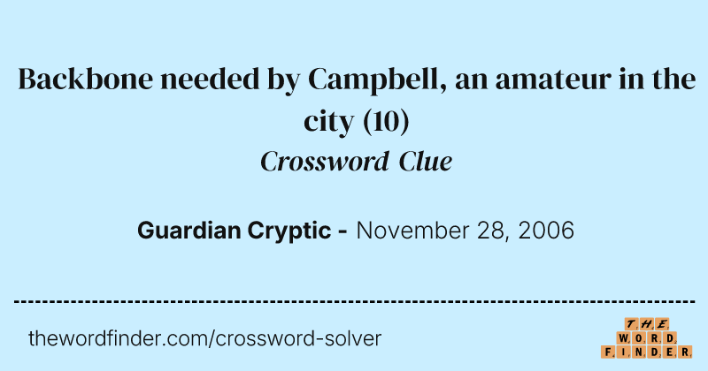 Backbone needed by Campbell, an amateur in the city crossword clue image