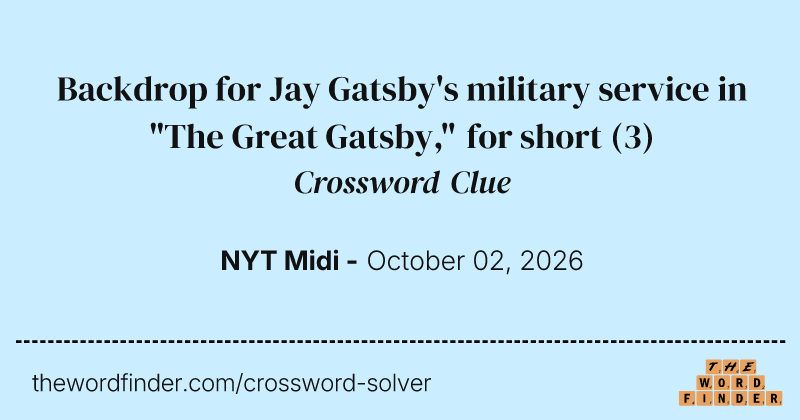Backdrop for Jay Gatsby's military service in "The Great Gatsby," for short crossword clue image