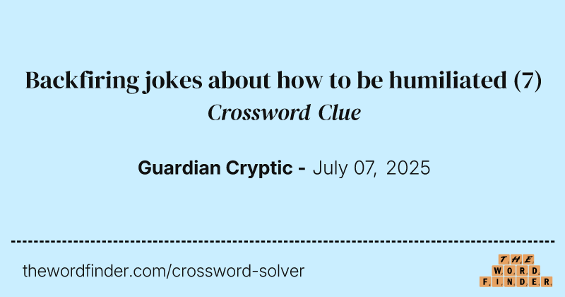Backfiring jokes about how to be humiliated crossword clue image