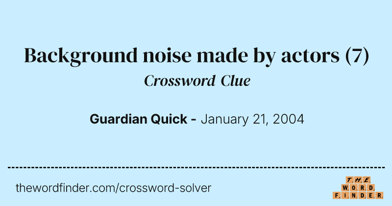 Background noise made by actors crossword clue image