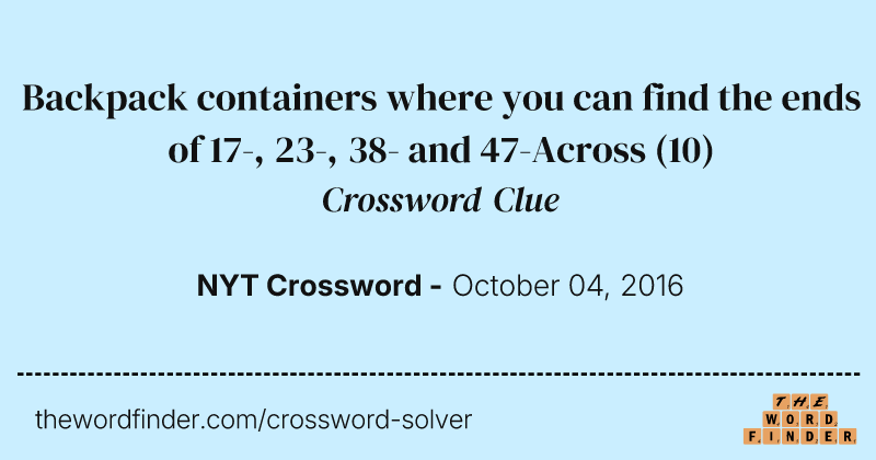 Backpack containers where you can find the ends of 17-, 23-, 38- and 47-Across crossword clue image