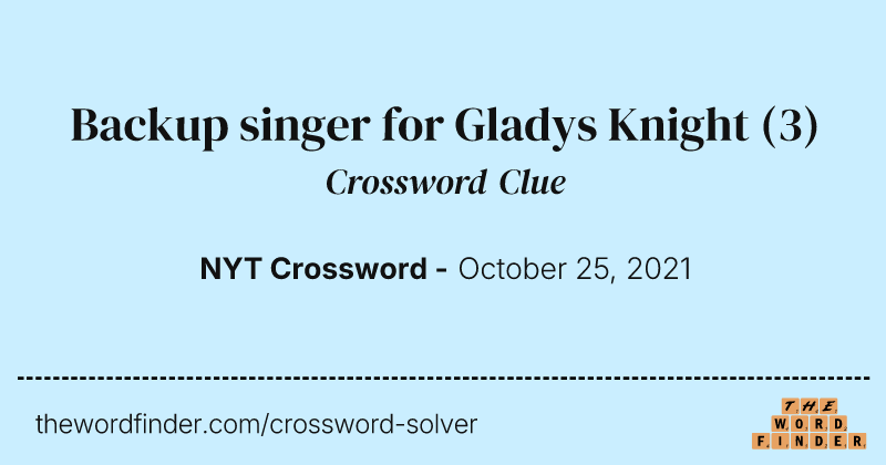 Backup singer for Gladys Knight crossword clue image