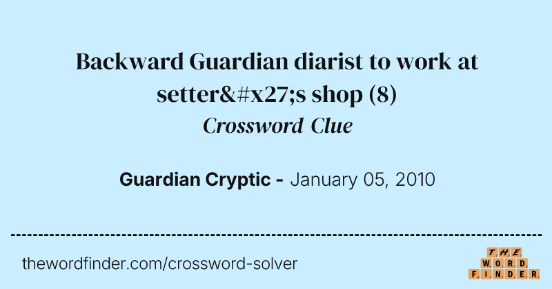 Backward Guardian diarist to work at setter's shop crossword clue image