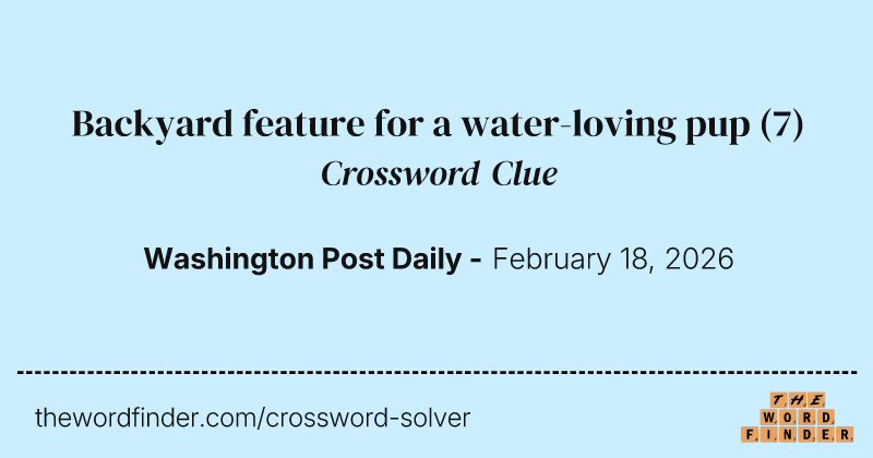Backyard feature for a water-loving pup crossword clue image