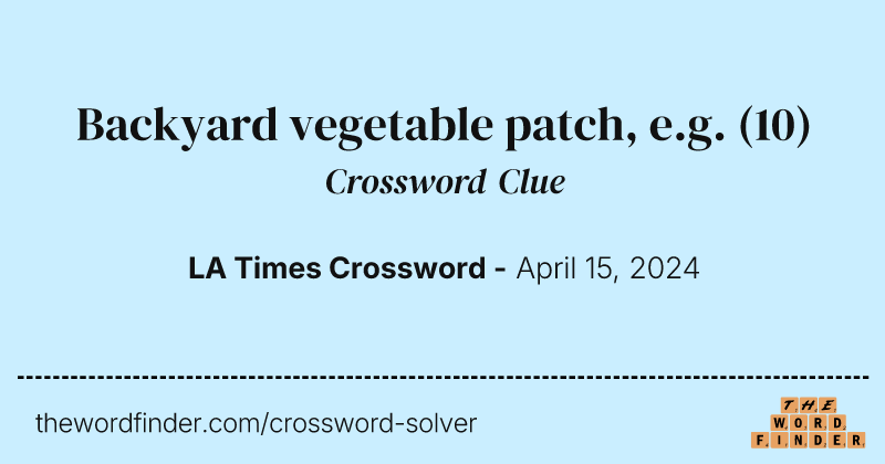 Backyard vegetable patch, e.g. crossword clue image