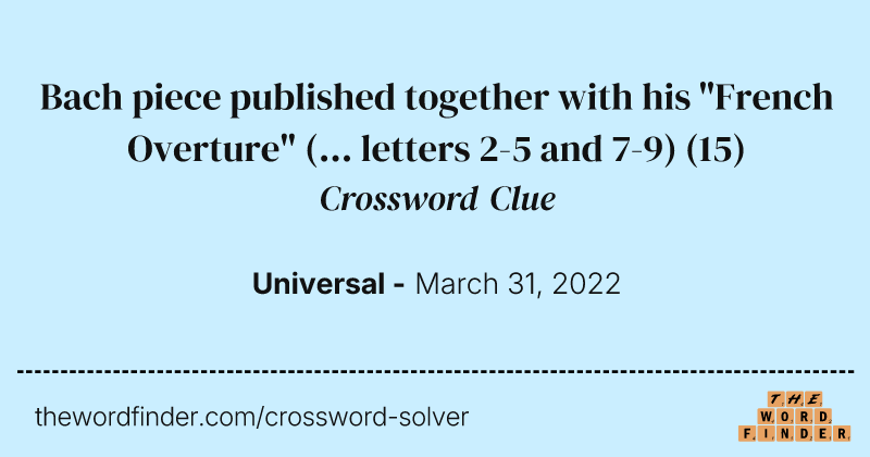 Bach piece published together with his "French Overture" (... letters 2-5 and 7-9) crossword clue image