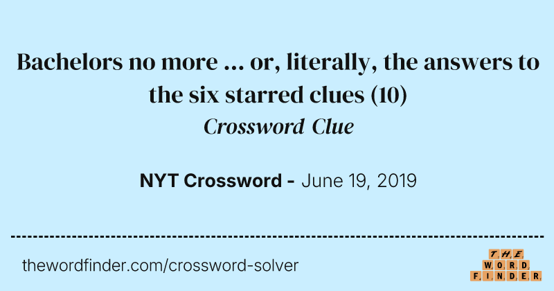 Bachelors no more ... or, literally, the answers to the six starred clues crossword clue image