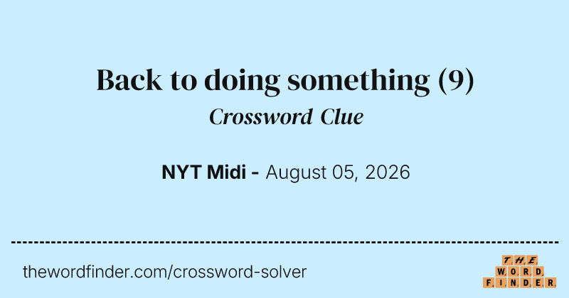 Back to doing something crossword clue image