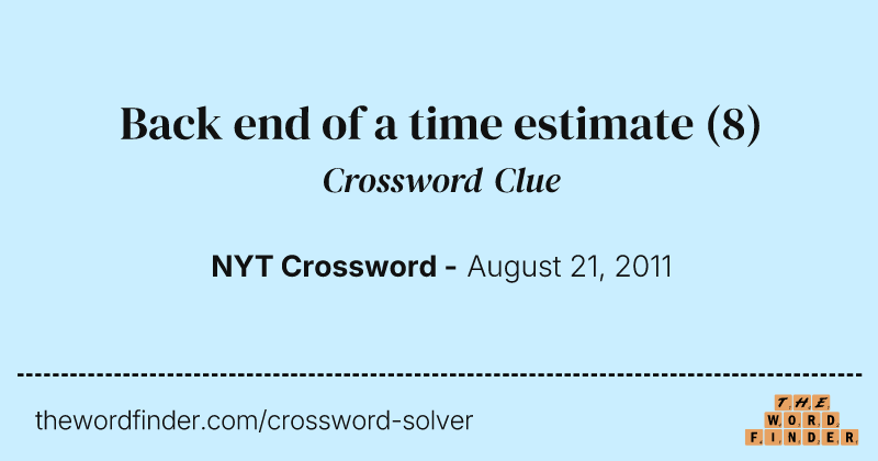 Back end of a time estimate crossword clue image