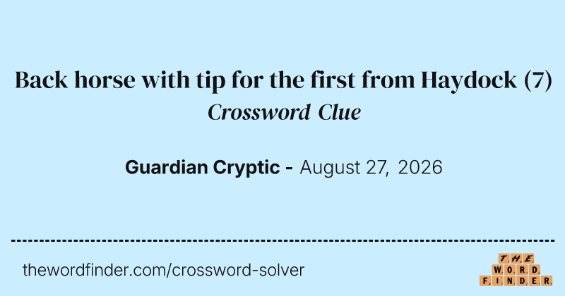 Back horse with tip for the first from Haydock crossword clue image