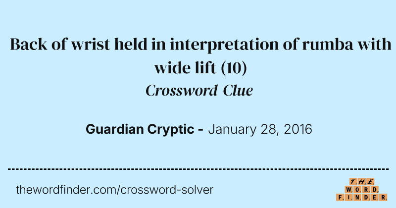 Back of wrist held in interpretation of rumba with wide lift crossword clue image