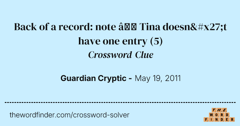 Back of a record: note — Tina doesn't have one entry crossword clue image