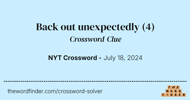Back out unexpectedly crossword clue image