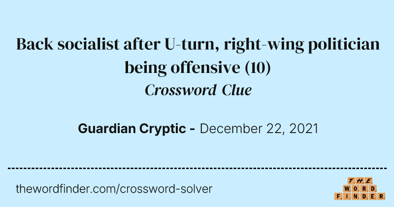 Back socialist after U-turn, right-wing politician being offensive crossword clue image