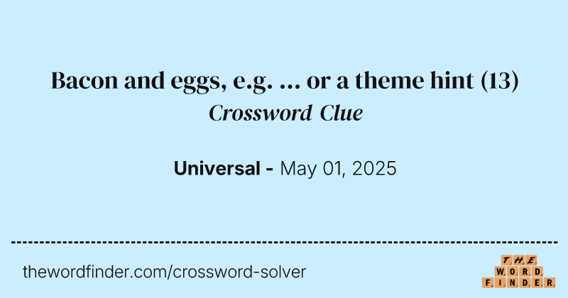 Bacon and eggs, e.g. ... or a theme hint crossword clue image