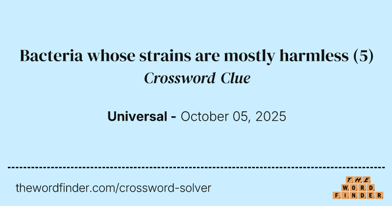 Bacteria whose strains are mostly harmless crossword clue image
