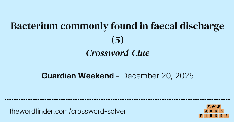 Bacterium commonly found in faecal discharge crossword clue image